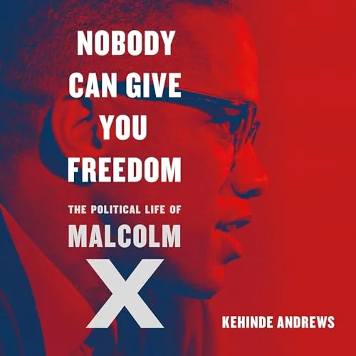 Nobody Can Give You Freedom By Kehinde Andrews